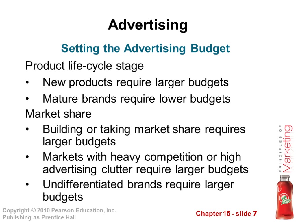 Advertising Product life-cycle stage New products require larger budgets Mature brands require lower budgets